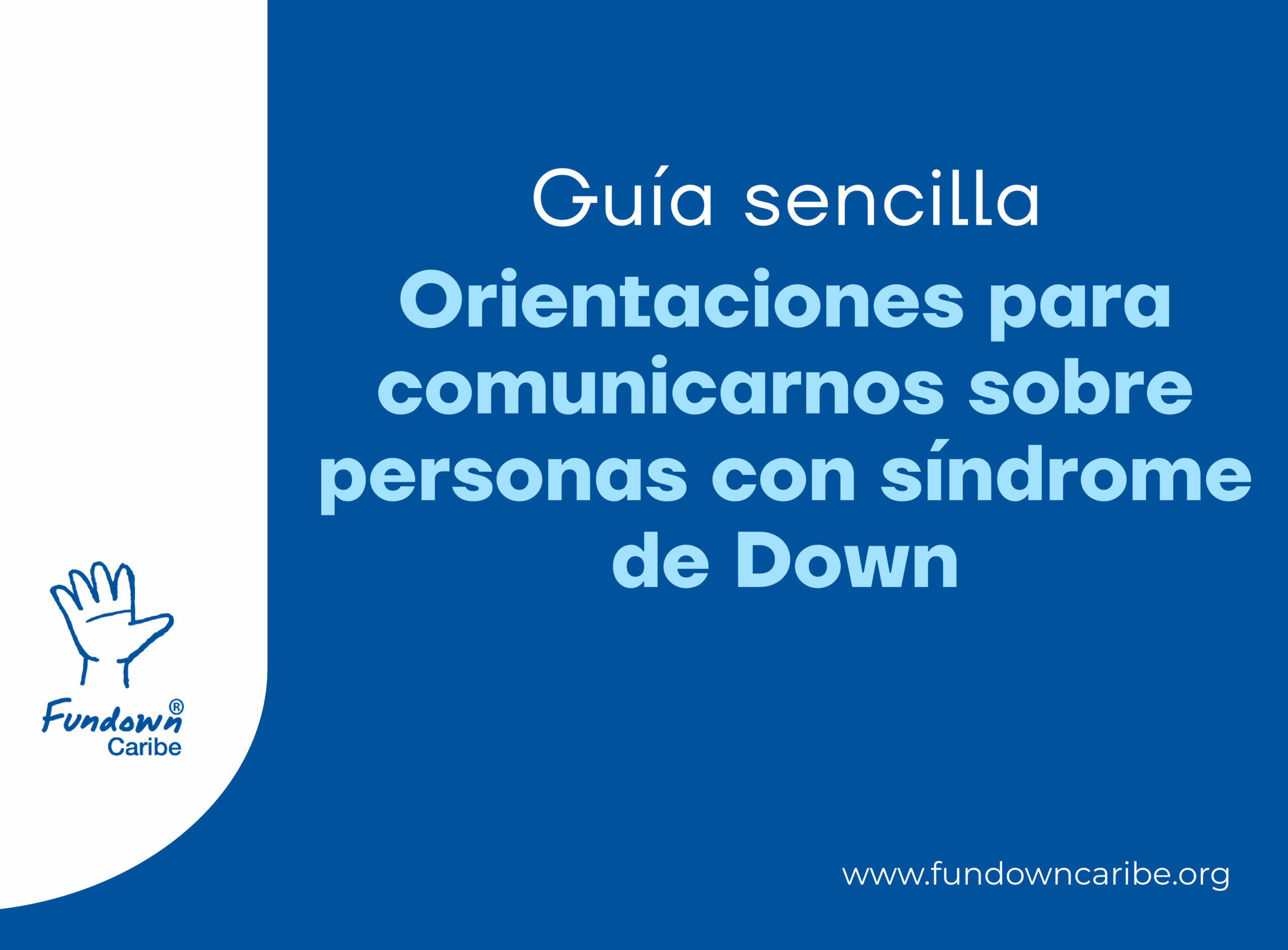 GUÍA SENCILLA Orientaciones para comunicarnos sobre personas con síndrome de Down.